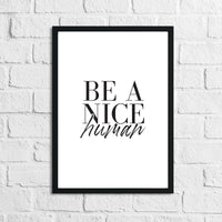 Be A Nice Human Inspirational Wall Decor Quote Print